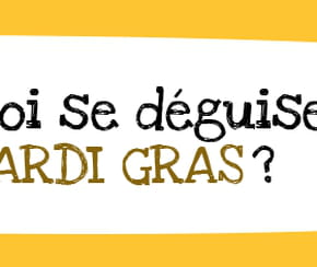 Pourquoi se d&eacute;guise-t-on pour Mardi Gras&nbsp;?